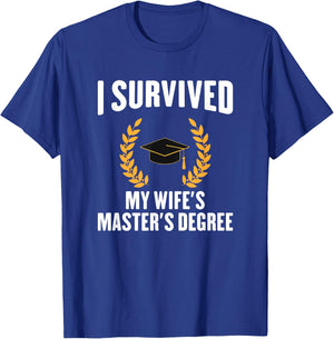 I Survived My Wifes Master's Degree degree graduation T-Shirt - T-Shirt | Royal