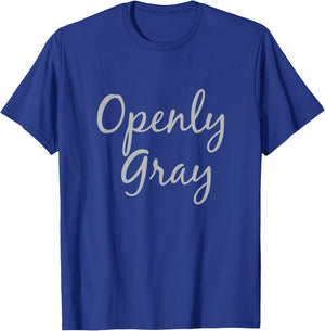 Openly Gray Funny Natural Grey Silver Hair T-Shirt - T-Shirt | Royal