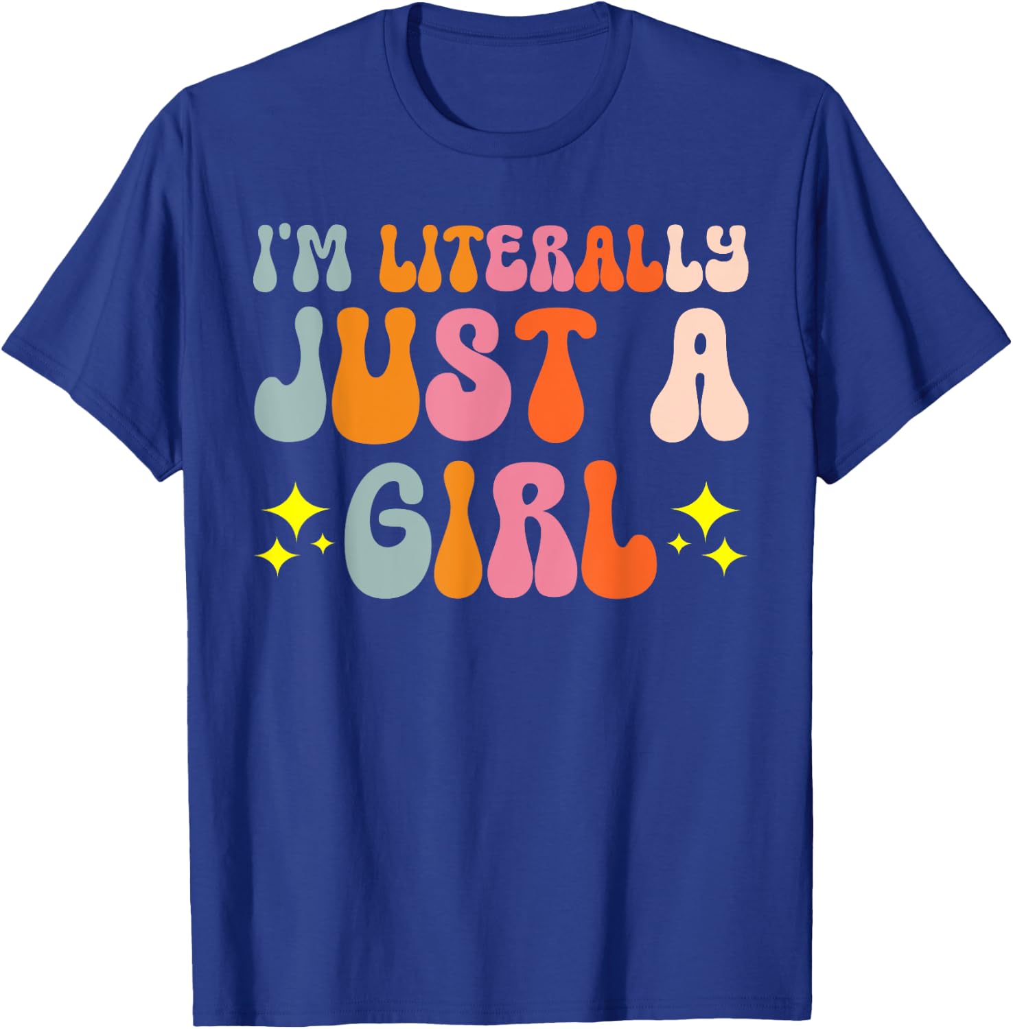 I'm Literally Just A Girl T-Shirt - T-Shirt | Royal