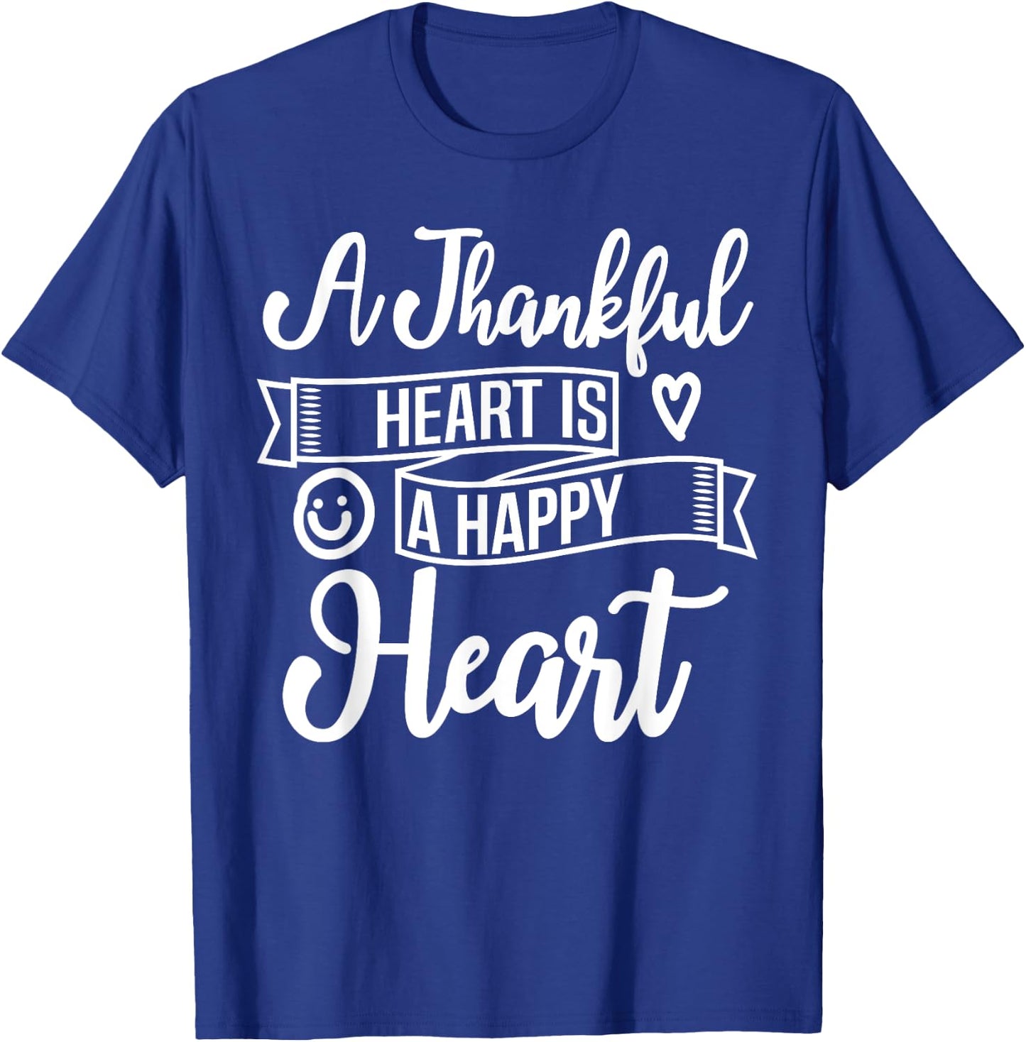 Christian A Thankful Heart Is A Happy Heart Encourage Deluxe T-Shirt - T-Shirt | Royal