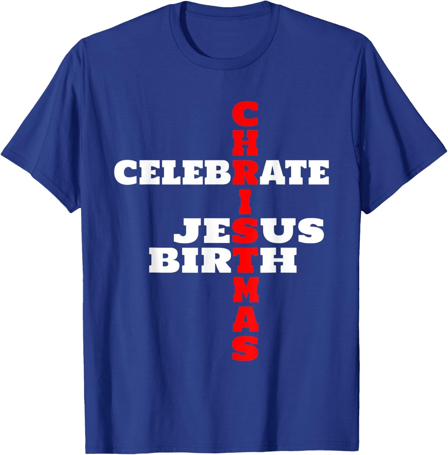 Celebrate Jesus Birth T-Shirt - T-Shirt | Royal