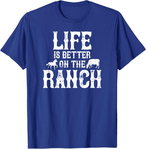 Life Is Better On The Ranch Ranchers Gift T-Shirt - T-Shirt | Royal