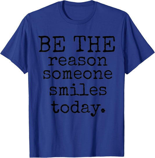 Be The Reason Someone Smiles Today Kind Positive Affirmation T-Shirt - T-Shirt | Royal