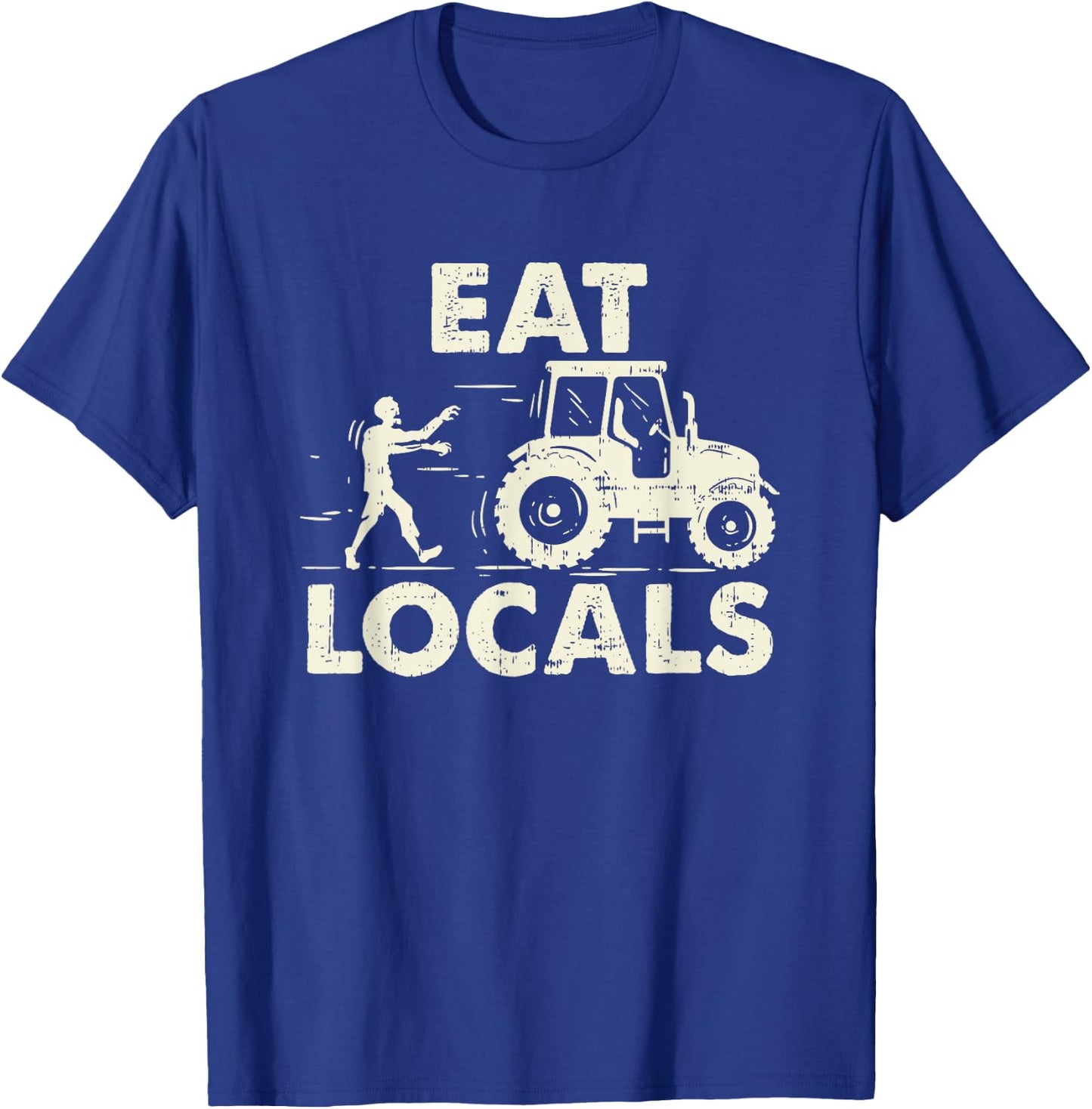 Eat locals - Funny Zombie Farmer Tractor Gift T-Shirt - T-Shirt | Royal