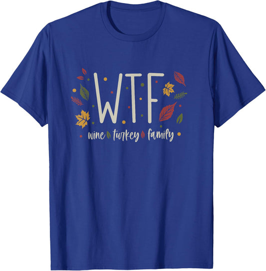 Funny WTF Wine Turkey Family Thanksgiving T-Shirt - T-Shirt | Royal