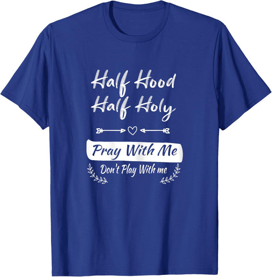 vintage Half Hood Half Holy Pray With Me Don't Play With me T-Shirt - T-Shirt | Royal