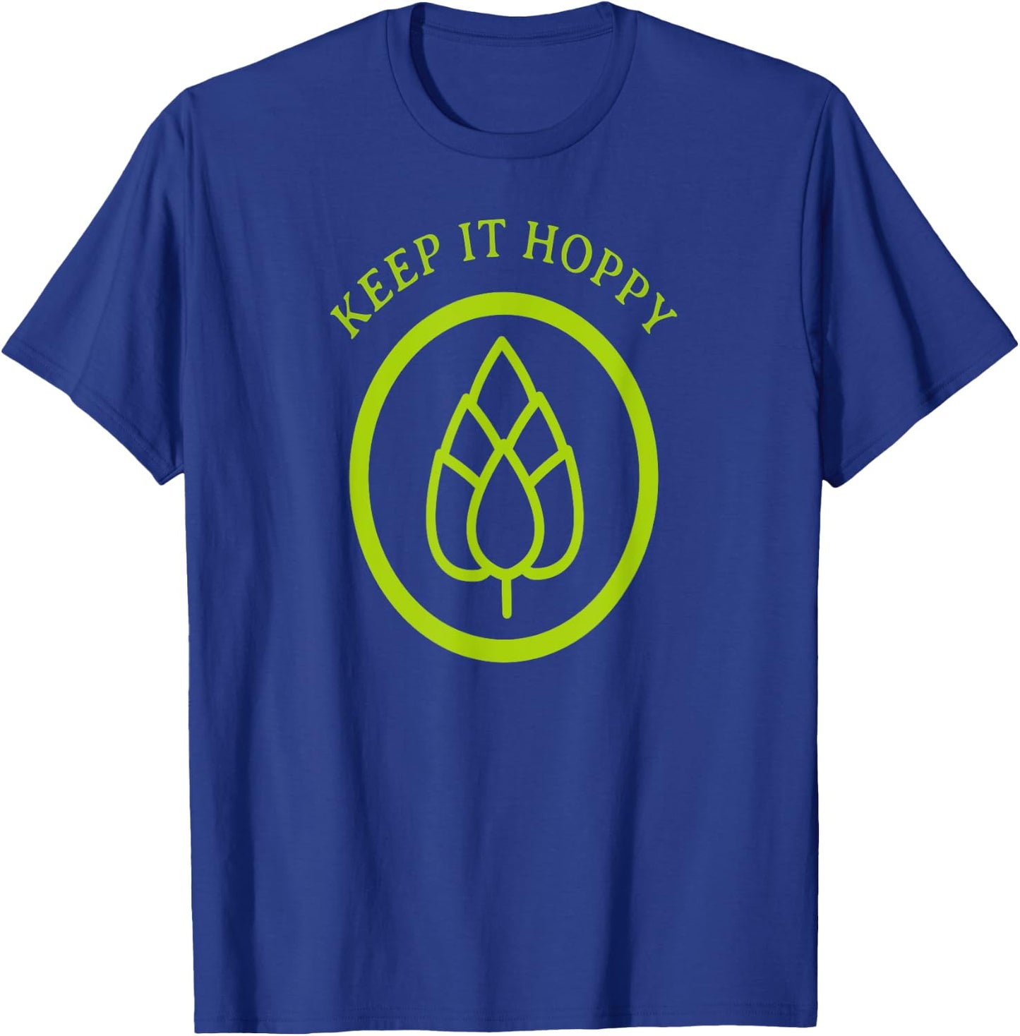 Keep it Hoppy - Homebrew Beer - Brewing - Funny T-Shirt - T-Shirt | Royal