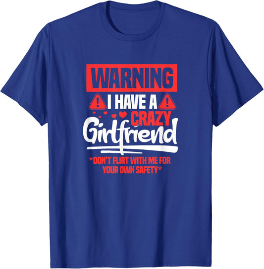 Warning I Have A Crazy Girlfriend Funny Boyfriend BF T-Shirt - T-Shirt | Royal