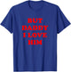 But Daddy I Love Him T-Shirt - T-Shirt | Royal