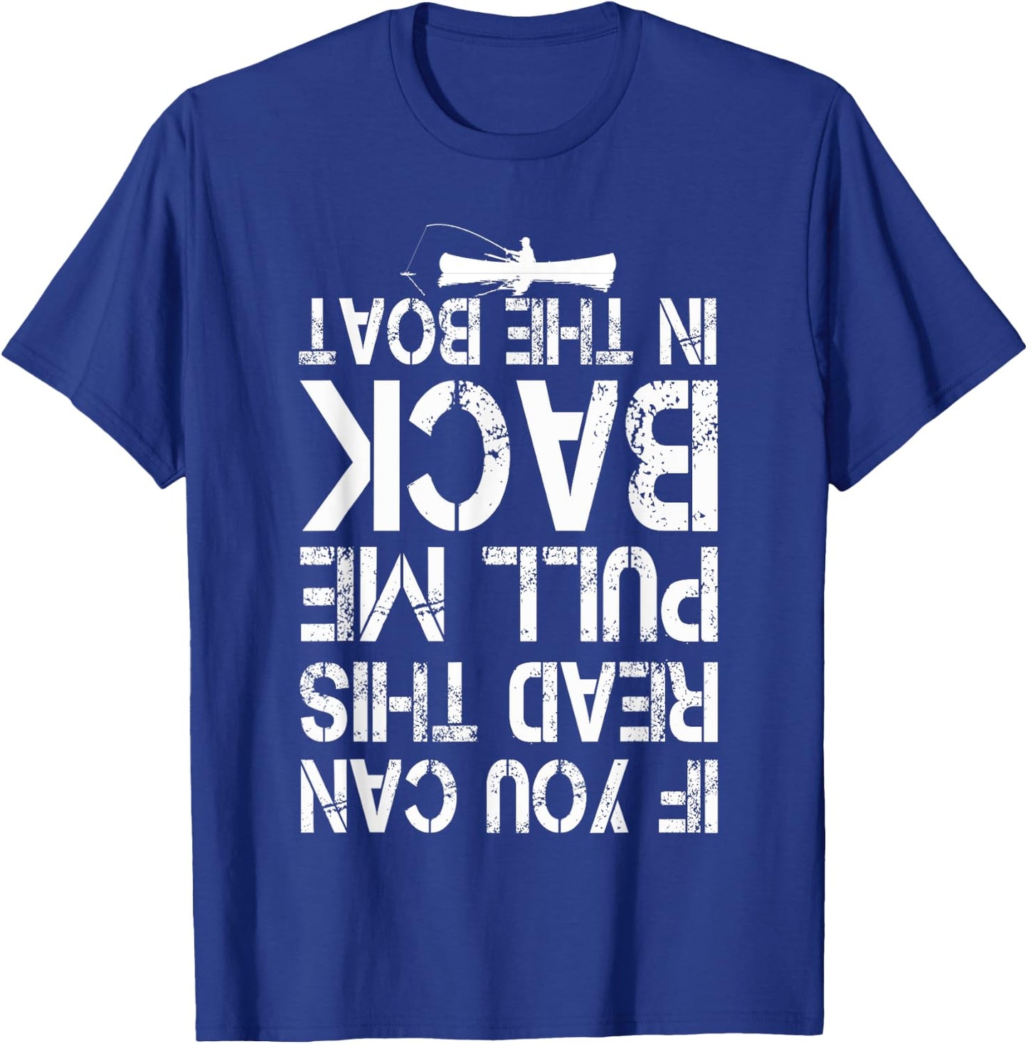 If You Can Read This Pull Me Back In The Boat funny fishing T-Shirt - T-Shirt | Royal