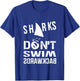 Sharks Don't Swim Backwards T-Shirt - T-Shirt | Royal