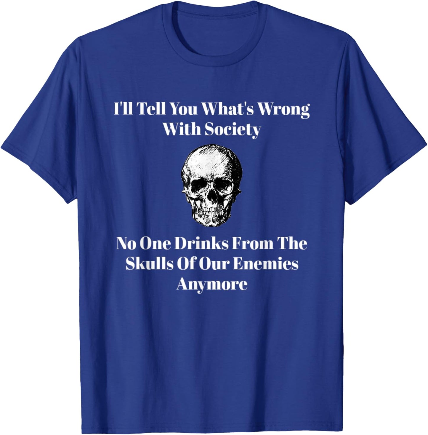 Drink From The Skulls Of our Enemies T-Shirt - T-Shirt | Royal