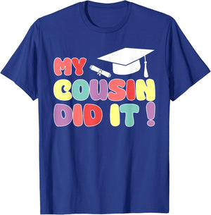 My Cousin Did It Cousin Graduation Graduated Proud Family T-Shirt - T-Shirt | Royal