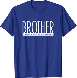Brother From Another Mother Best Friend Like a Bro T-Shirt - T-Shirt | Royal