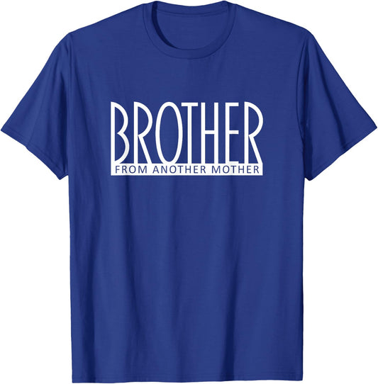 Brother From Another Mother Best Friend Like a Bro T-Shirt - T-Shirt | Royal