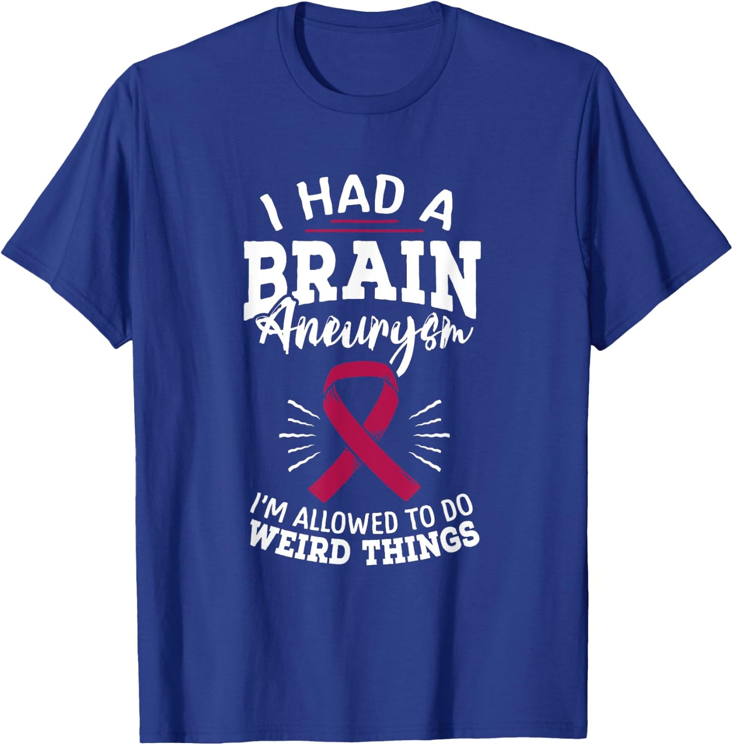 Brain Aneurysm Awareness Had Brain Aneurysm Burgundy Aortic T-Shirt - T-Shirt | Royal
