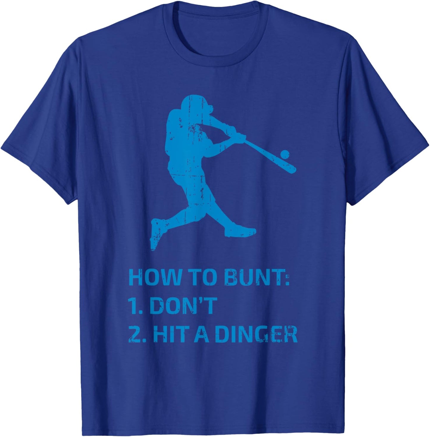 How To Bunt Don't Hit A Dinger Funny Baseball Sarcasm Player T-Shirt - T-Shirt | Royal
