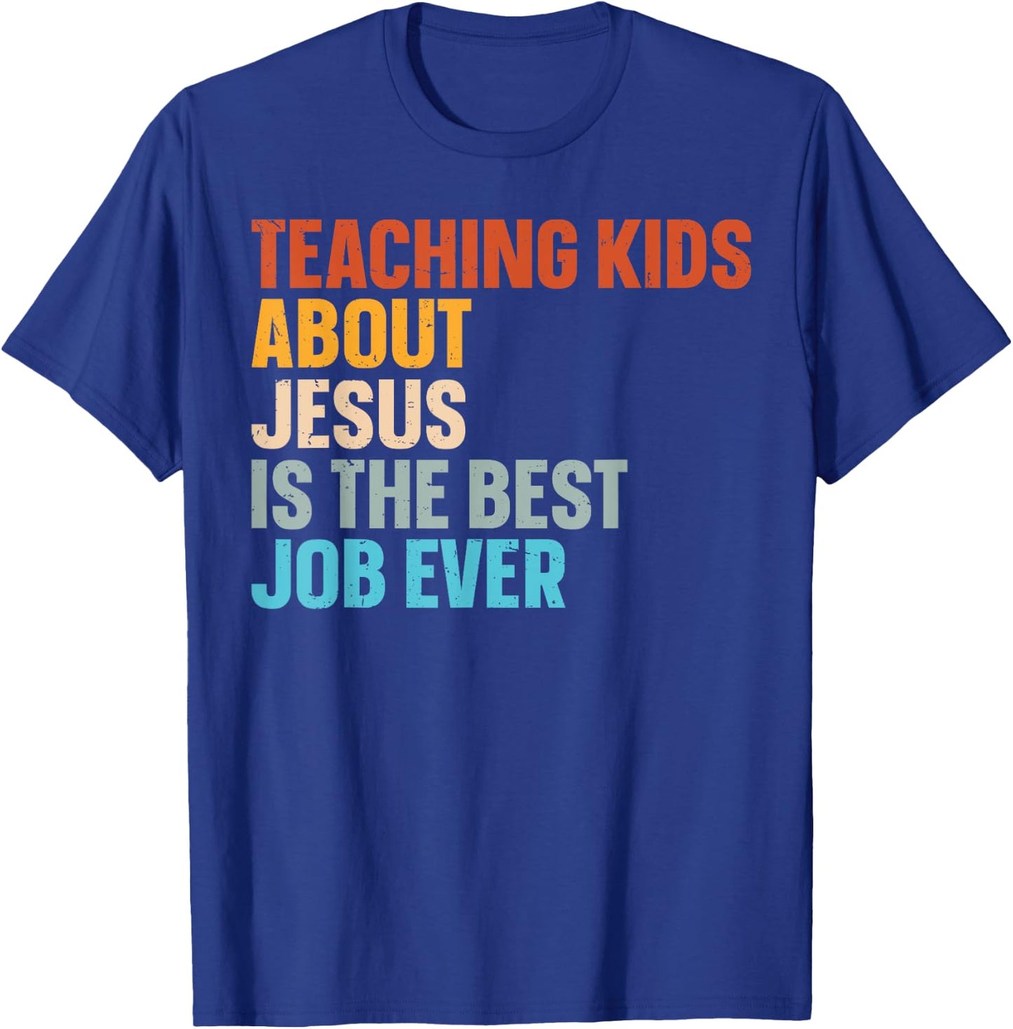 Teaching Kids About Jesus Is The Best Job Ever T-Shirt - T-Shirt | Royal