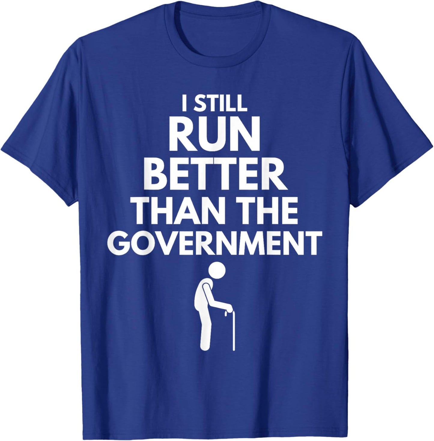I Still Run Better Than The Government - Funny Walking Stick T-Shirt - T-Shirt | Royal