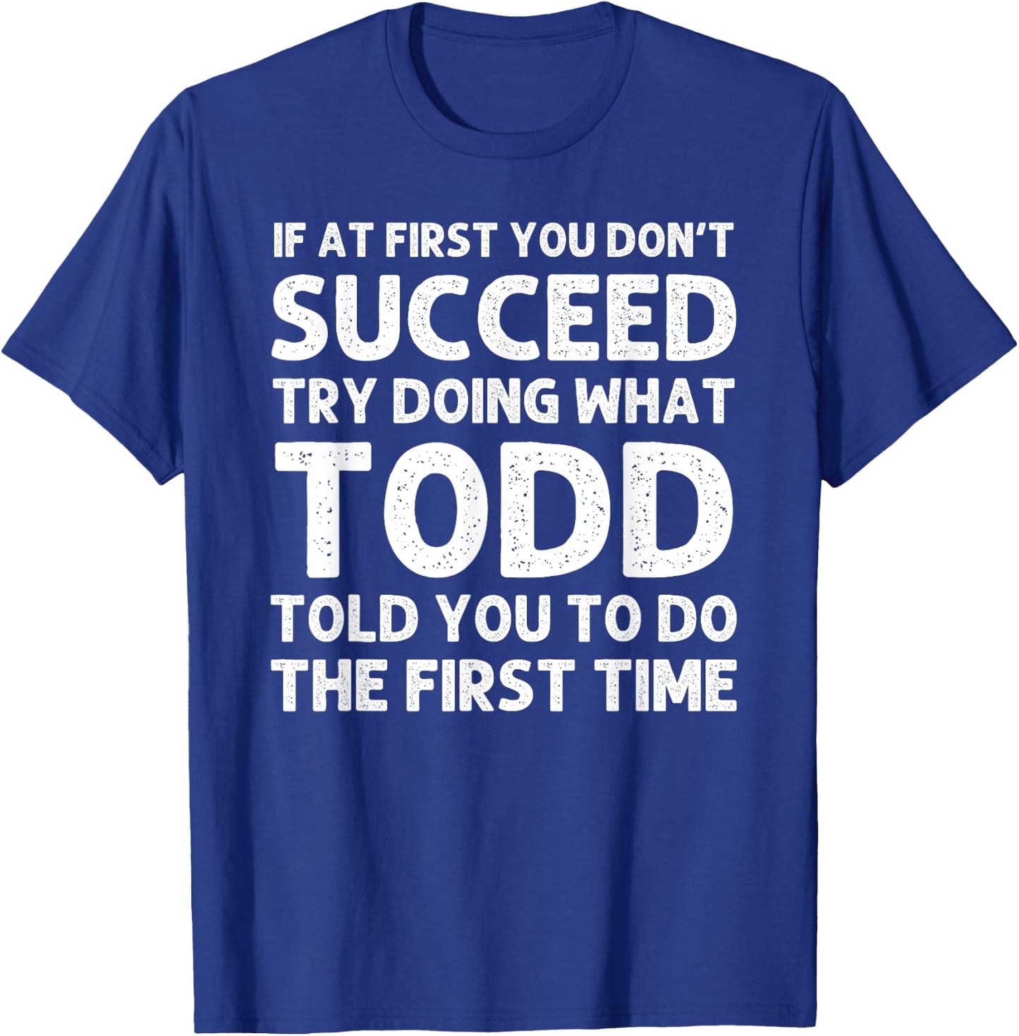 TODD Gift Name Personalized Birthday Funny Christmas Joke T-Shirt - T-Shirt | Royal