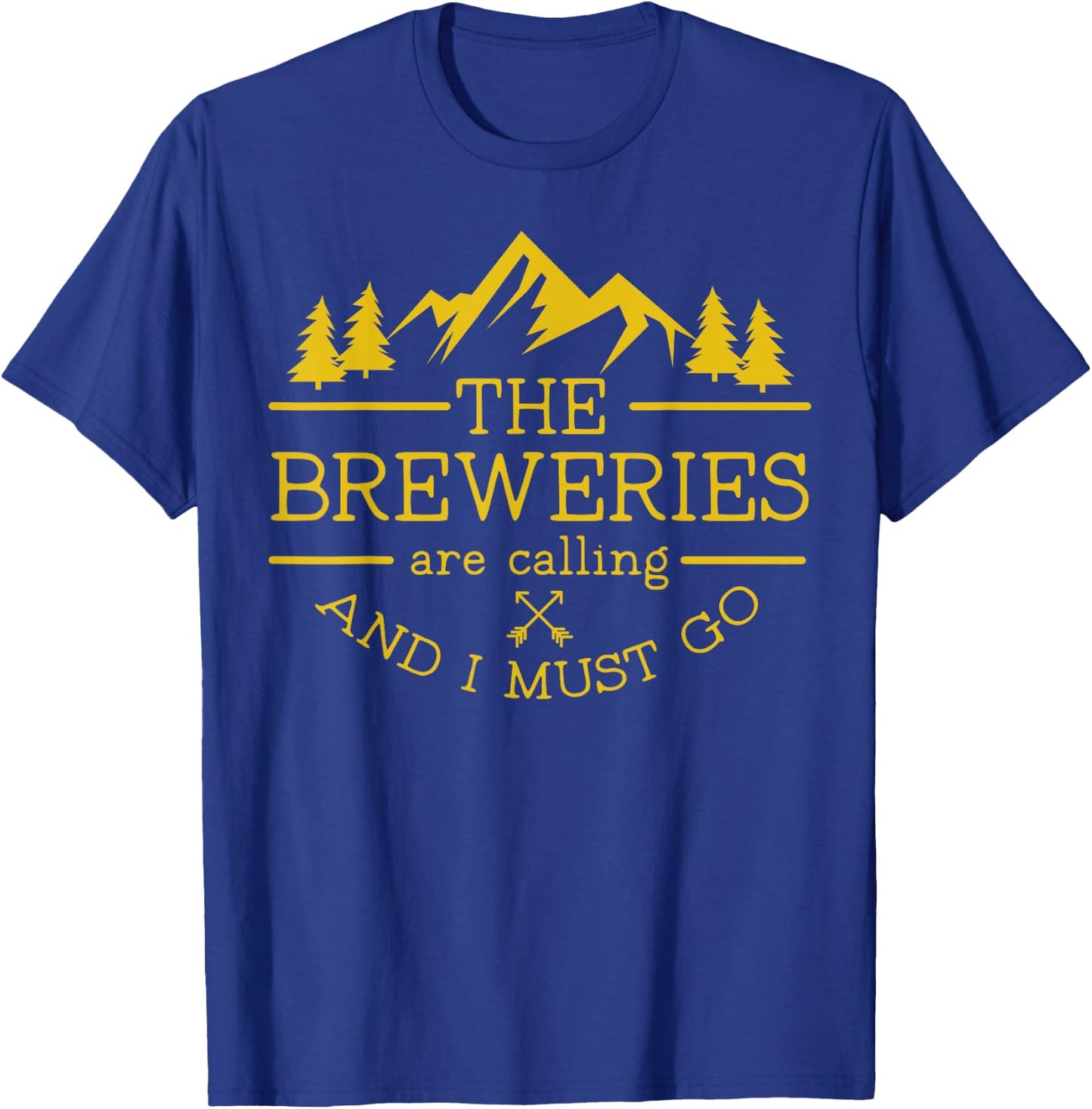 Craft Beer Breweries are Calling and I Must Go T-Shirt - T-Shirt | Royal