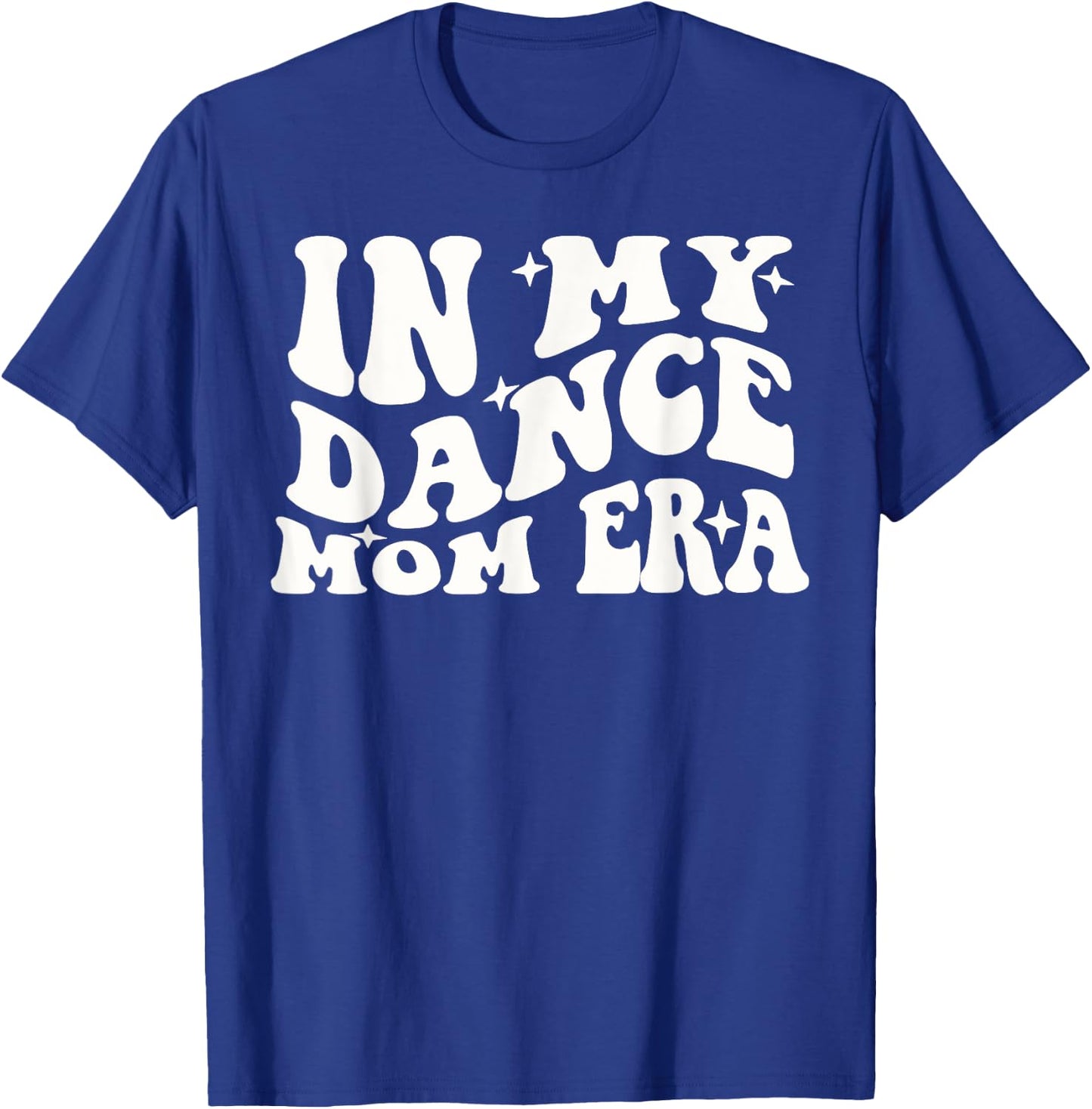 In My Dance Mom Era Groovy Dance Lover Dancer Mama T-Shirt - T-Shirt | Royal