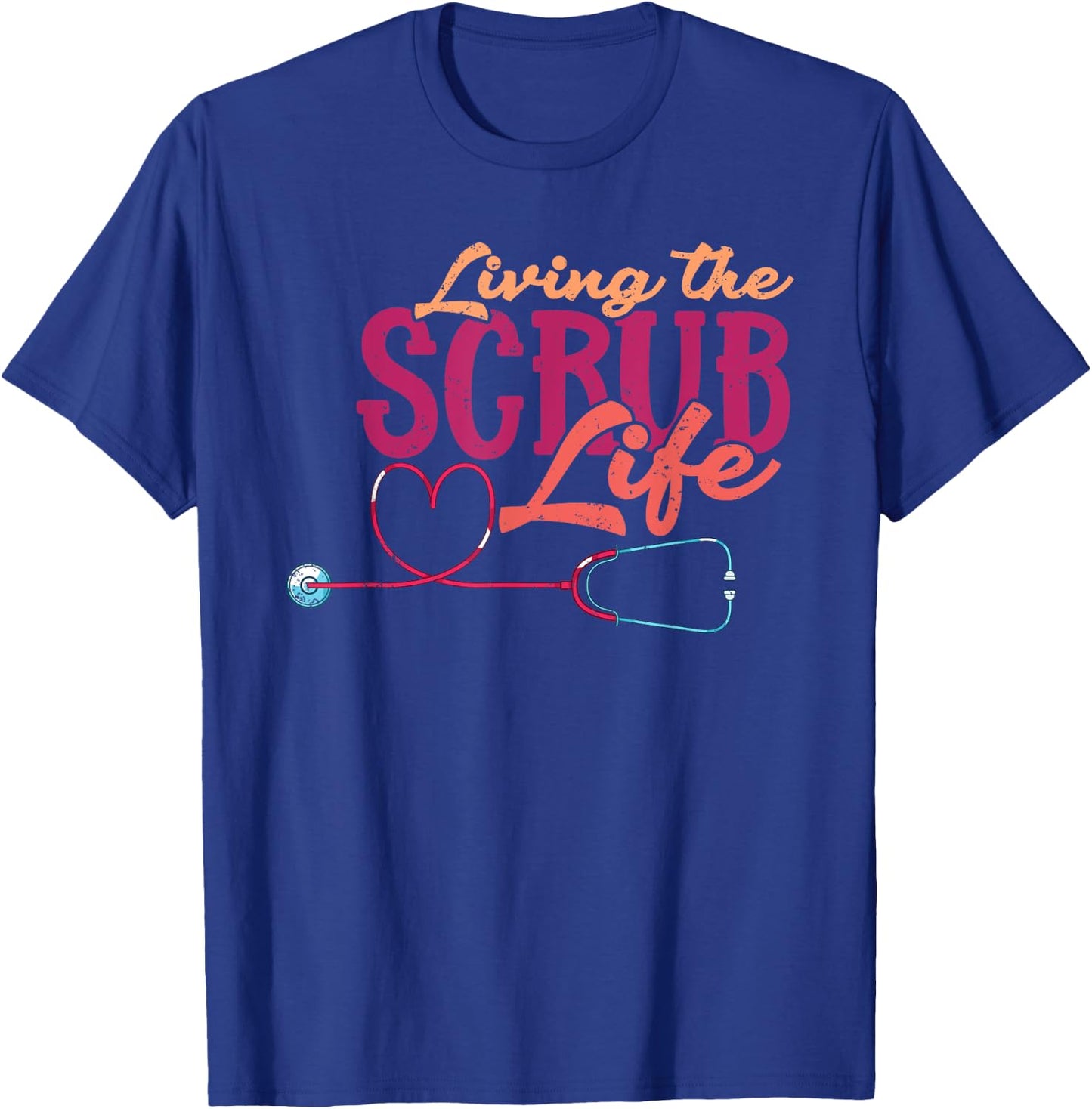 Living The Scrub Life Heart Stethoscope Funny Medical Nurse T-Shirt - T-Shirt | Royal