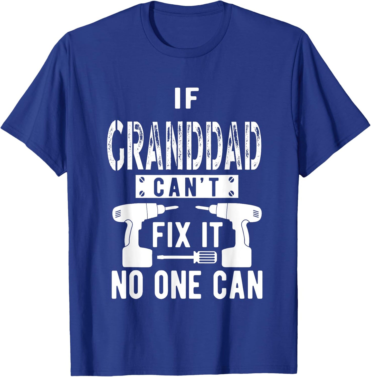 If Granddad Can't Fix It No One Can Grandpa T-Shirt - T-Shirt | Royal