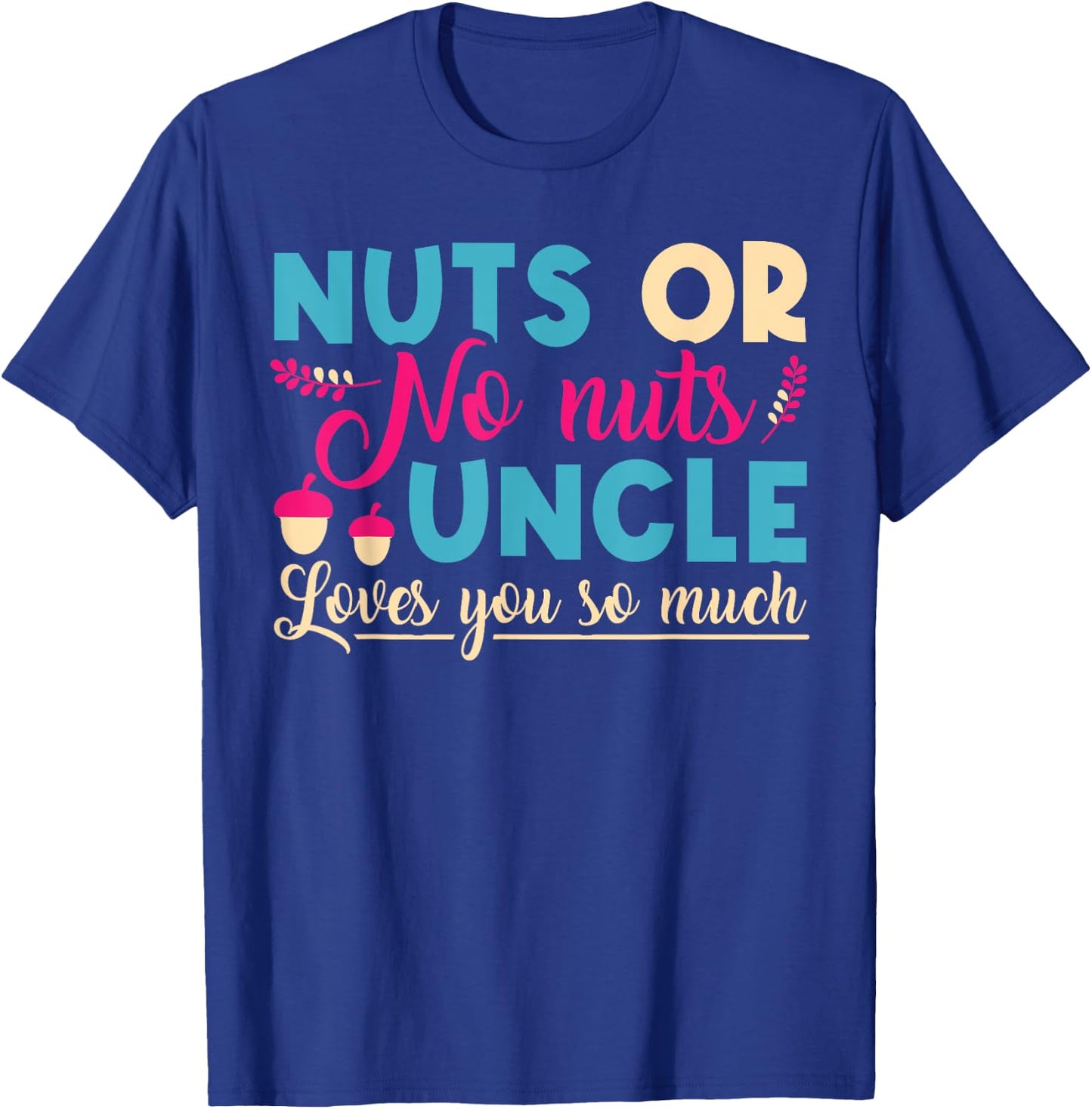 Nuts or No Nuts Uncle Loves You So - Gender Reveal Uncle T-Shirt - T-Shirt | Royal