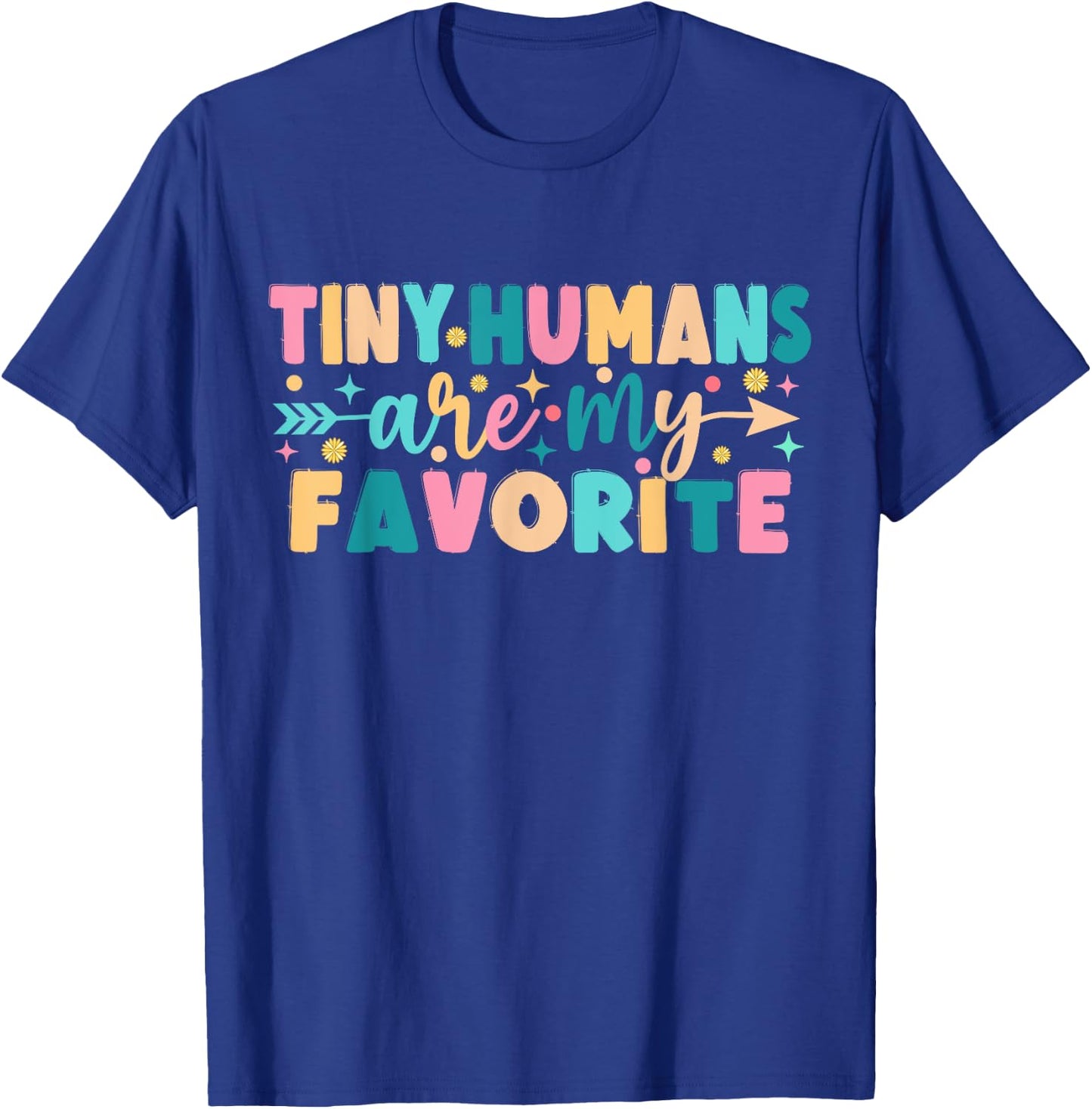 Tiny Humans Are My Favorite T-Shirt - T-Shirt | Royal