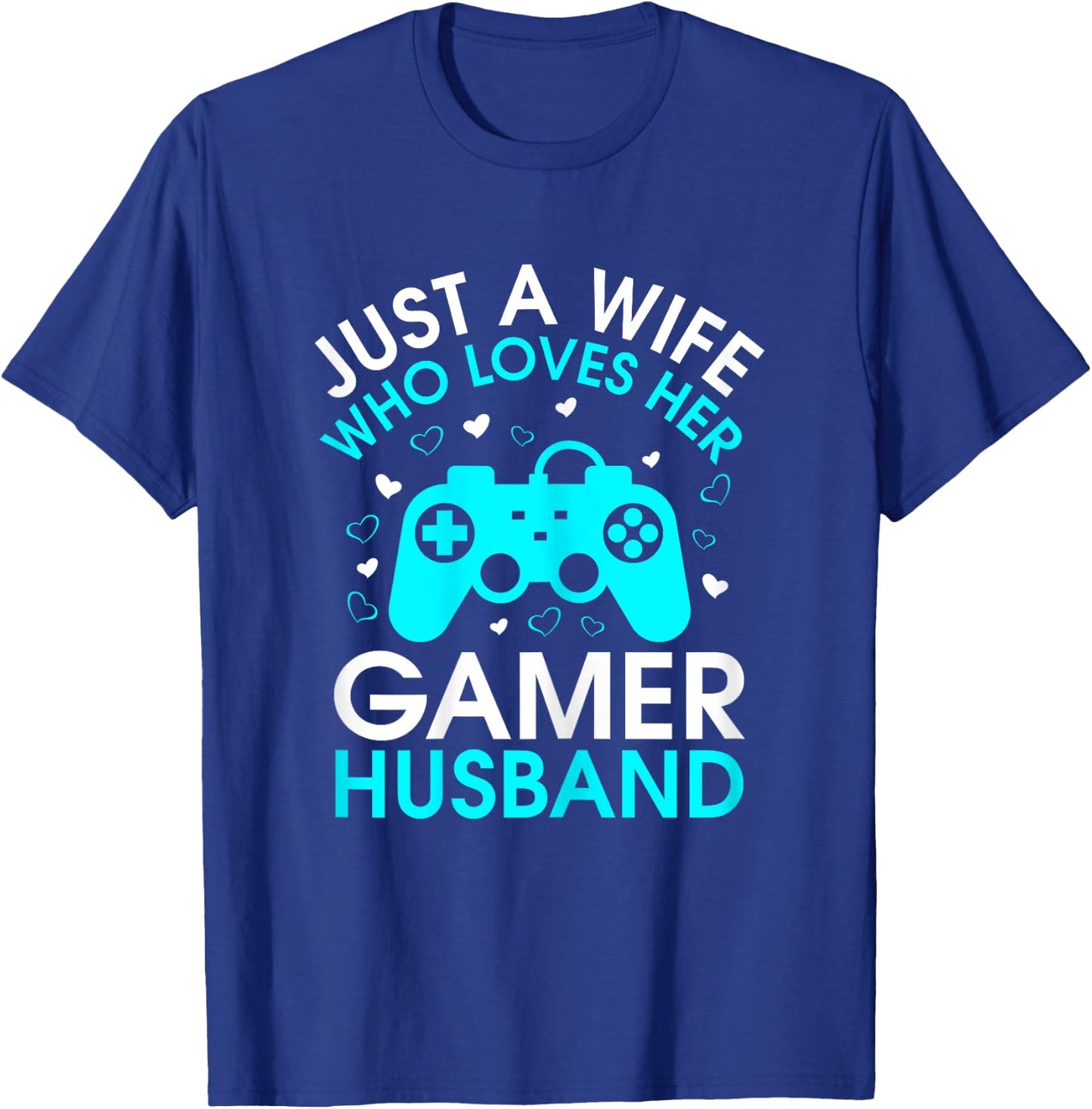 Just A Wife Who Loves Her Gamer Husband Gaming Lover's Wife T-Shirt - T-Shirt | Royal