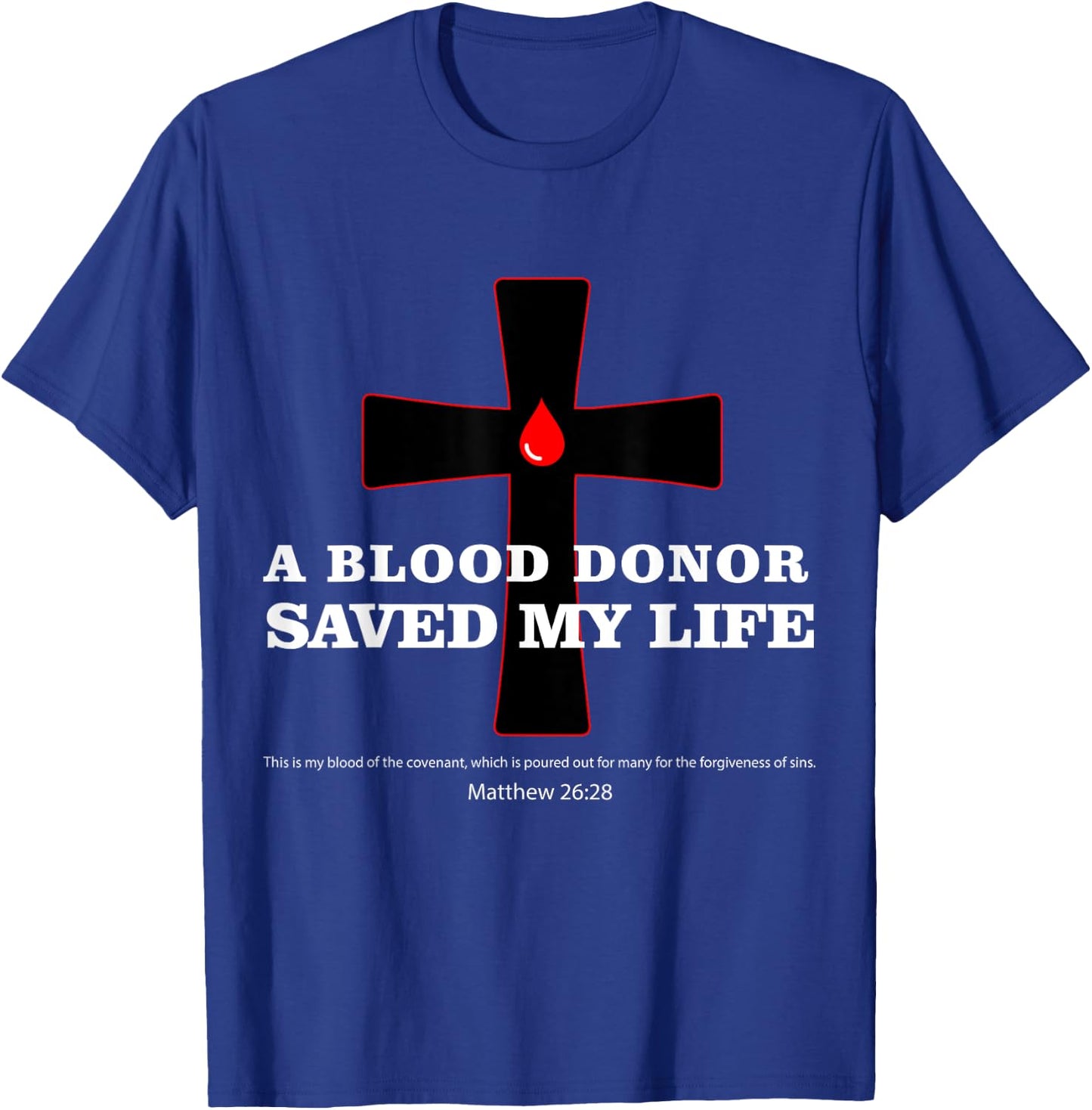 Blood Donor Saved My Life Funny Faith Saying Jesus Bible T-Shirt - T-Shirt | Royal