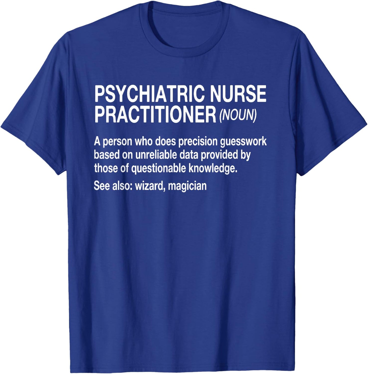 Psychiatric Nurse Practitioner Noun Mental Health RN PMH T-Shirt - T-Shirt | Royal