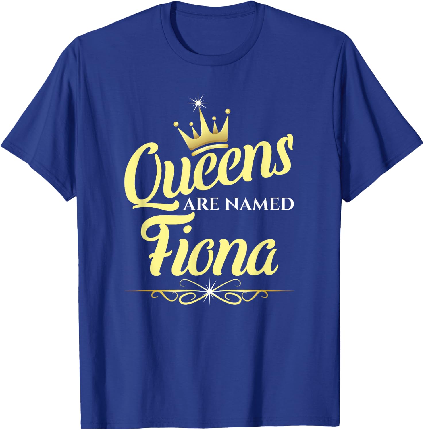 Queens Are Named Fiona T-Shirt - T-Shirt | Royal