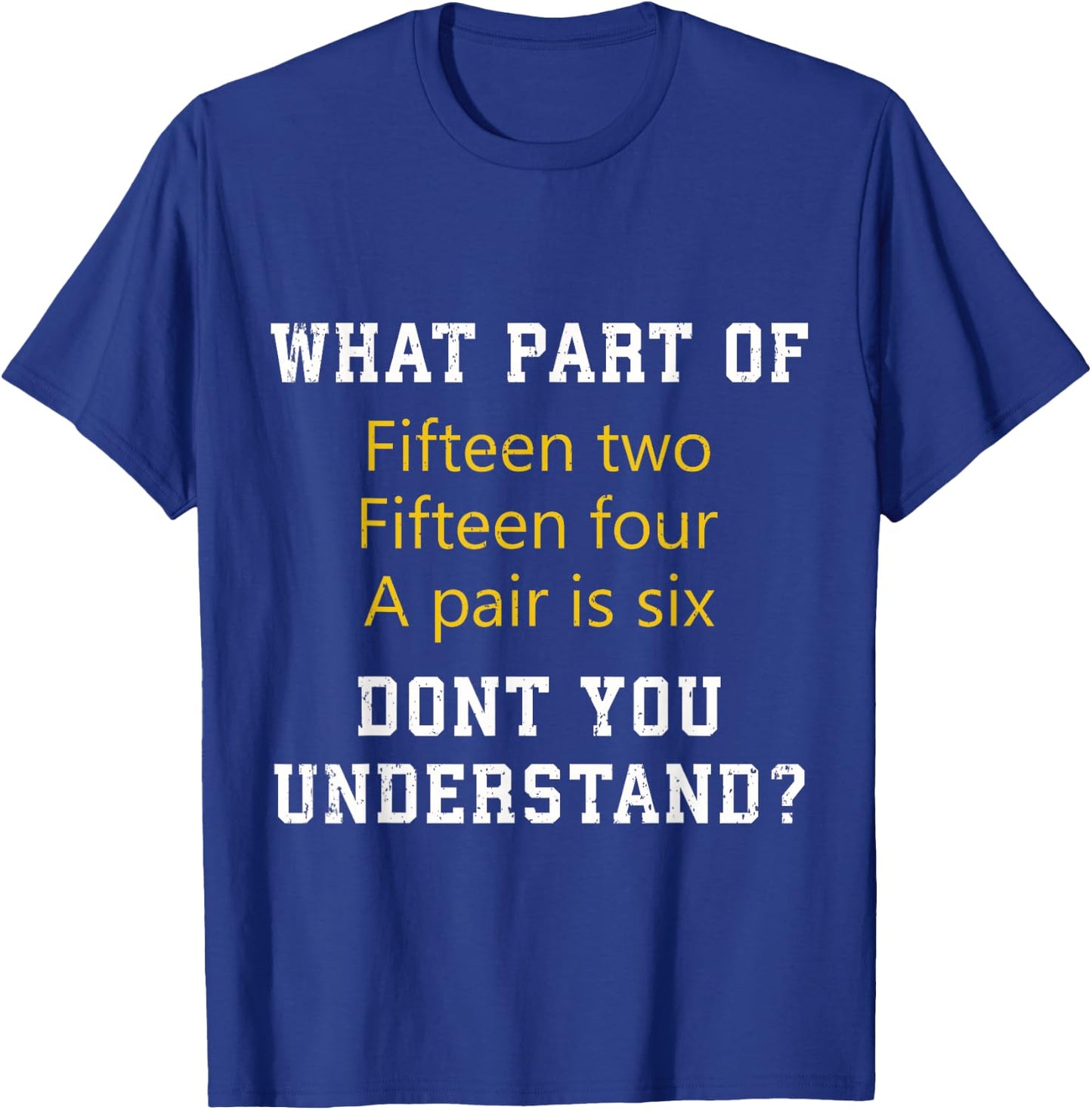 Fifteen Two Fifteen Four A pair is Six Funny Cribbage Game T-Shirt - T-Shirt | Royal