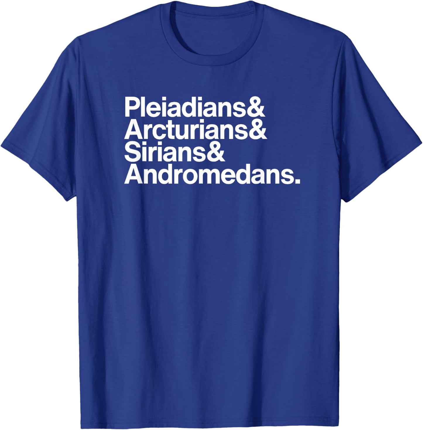 Starseeds: Pleiadians, Arcturians, Sirians, & Andromedans T-Shirt - T-Shirt | Royal