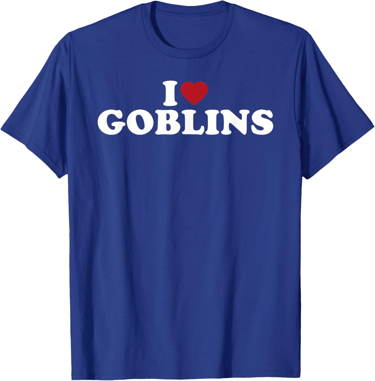 I Love Goblins, I Heart Goblins T-Shirt - T-Shirt | Royal