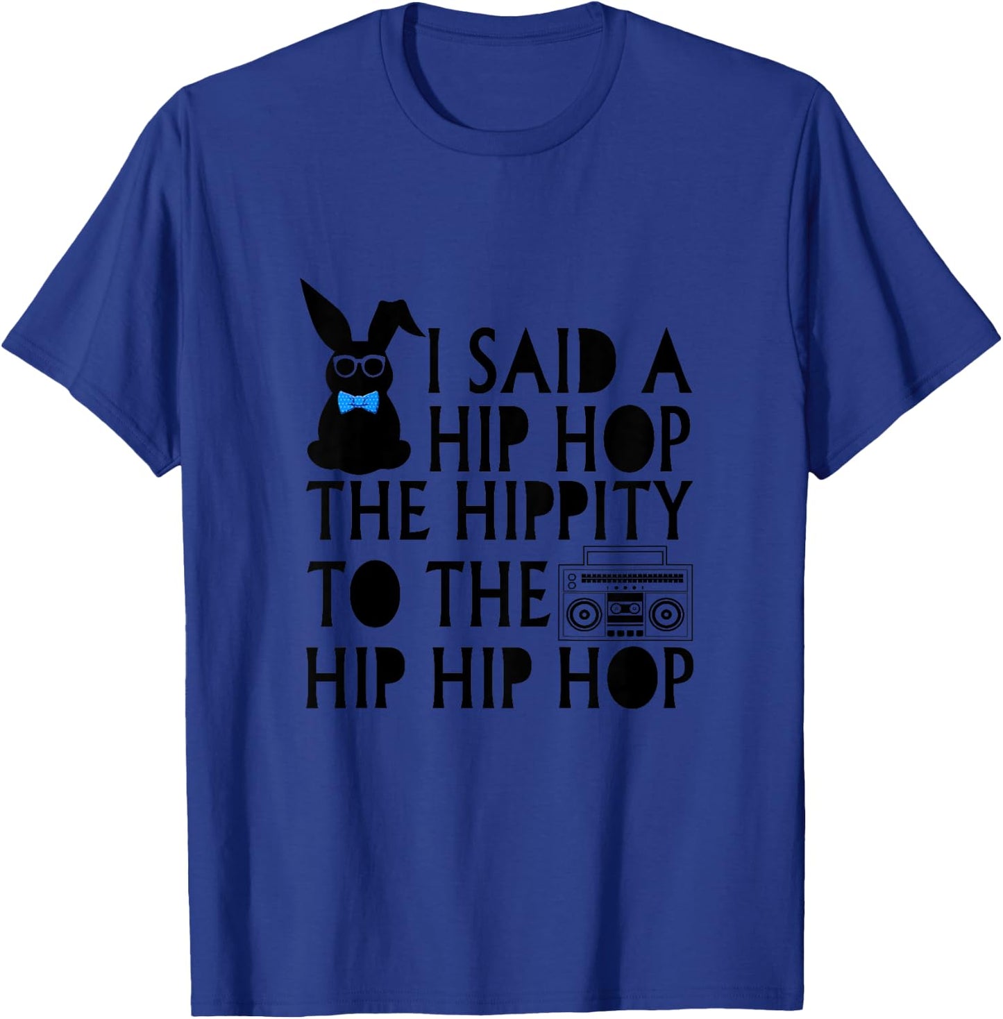 Kids I Said Hip Hop The Hippity Radio Easter Gift Girl Boy T-Shirt - T-Shirt | Royal