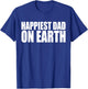 Happiest Dad on Earth Joyful Fatherhood Design T-Shirt - T-Shirt | Royal