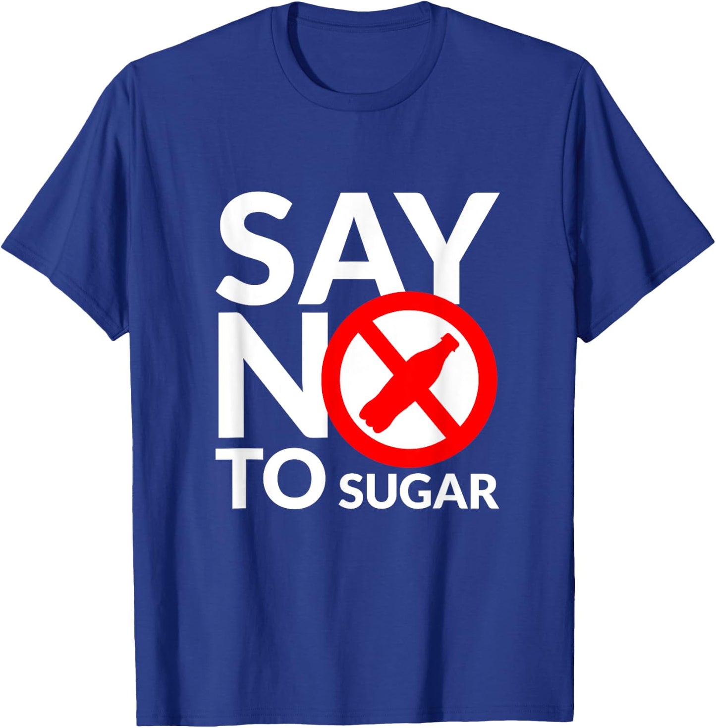 Say NO To Sugar fitness freak healthy food lover T-Shirt - T-Shirt | Royal