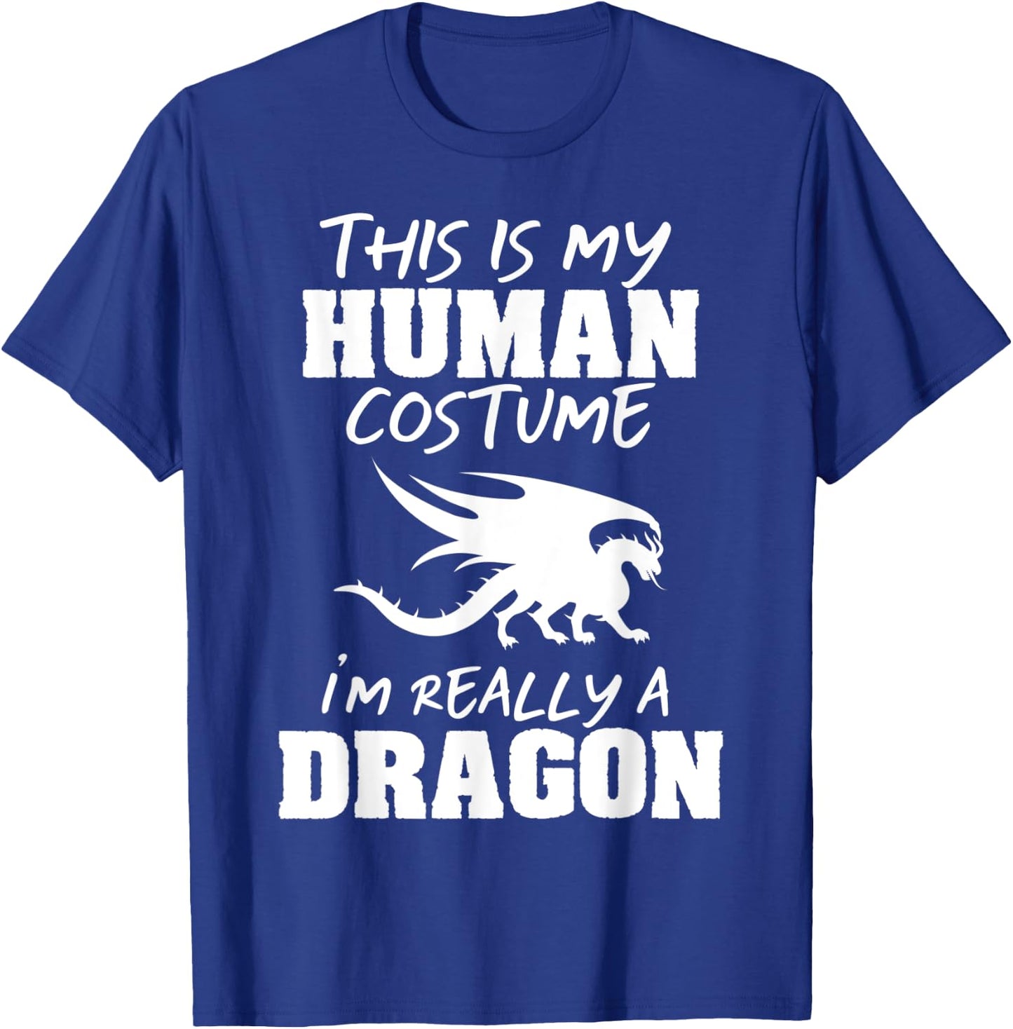 This Is My Human Costume I'm Really A Dragon Funny Gift T-Shirt - T-Shirt | Royal