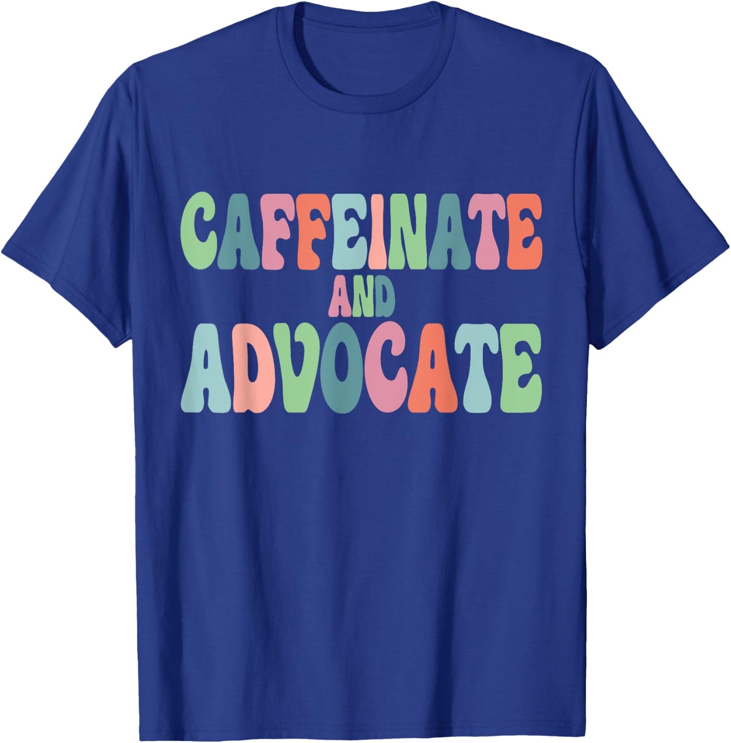 Caffeinate and Advocate SPED Teacher Special Autism Mom Men Women T-Shirt - T-Shirt | Royal
