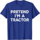 Pretend I'm A Tractor Lazy Halloween Costume T-Shirt - T-Shirt | Royal