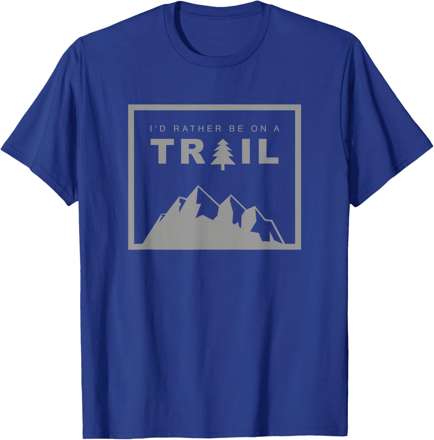 I'd Rather Be On A Trail Hiking T-Shirt - T-Shirt | Royal