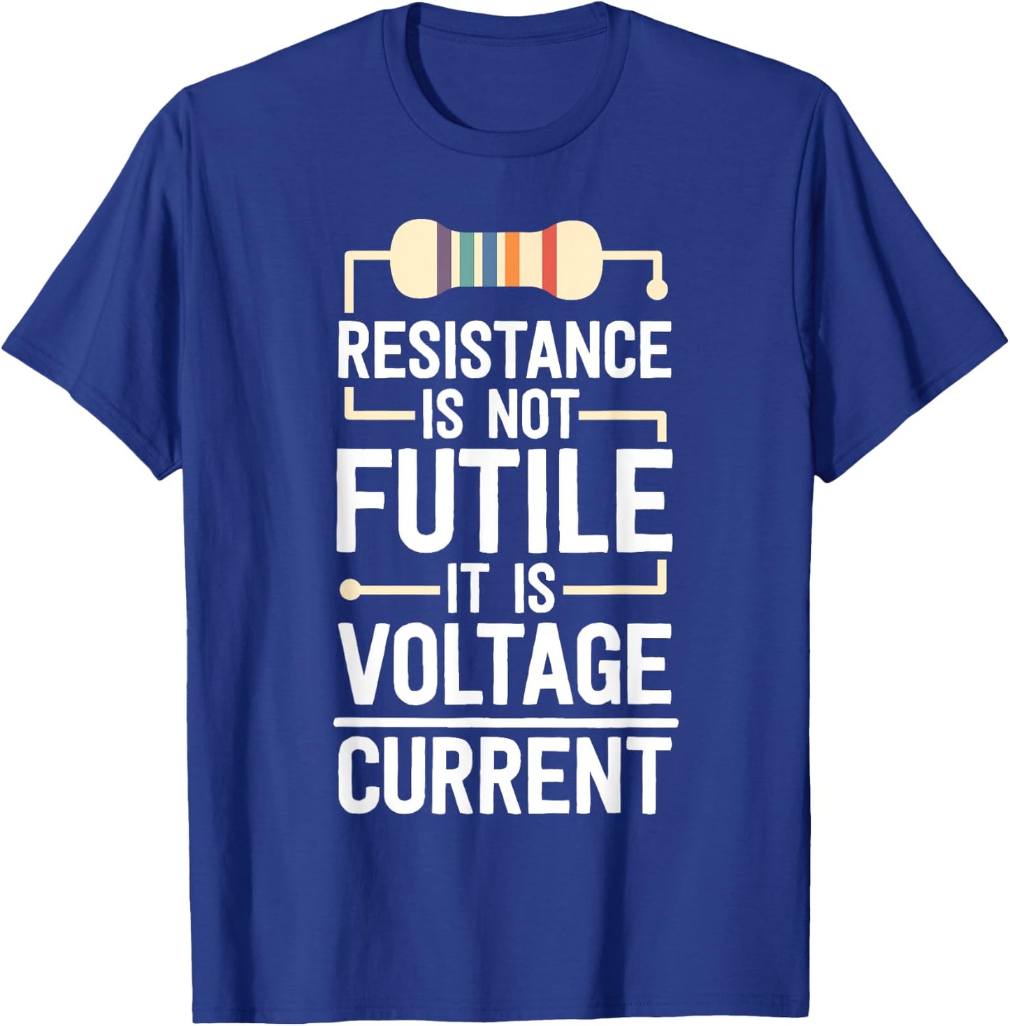 Electrical Engineering Gifts Men Resistance Is Not Futile T-Shirt - T-Shirt | Royal