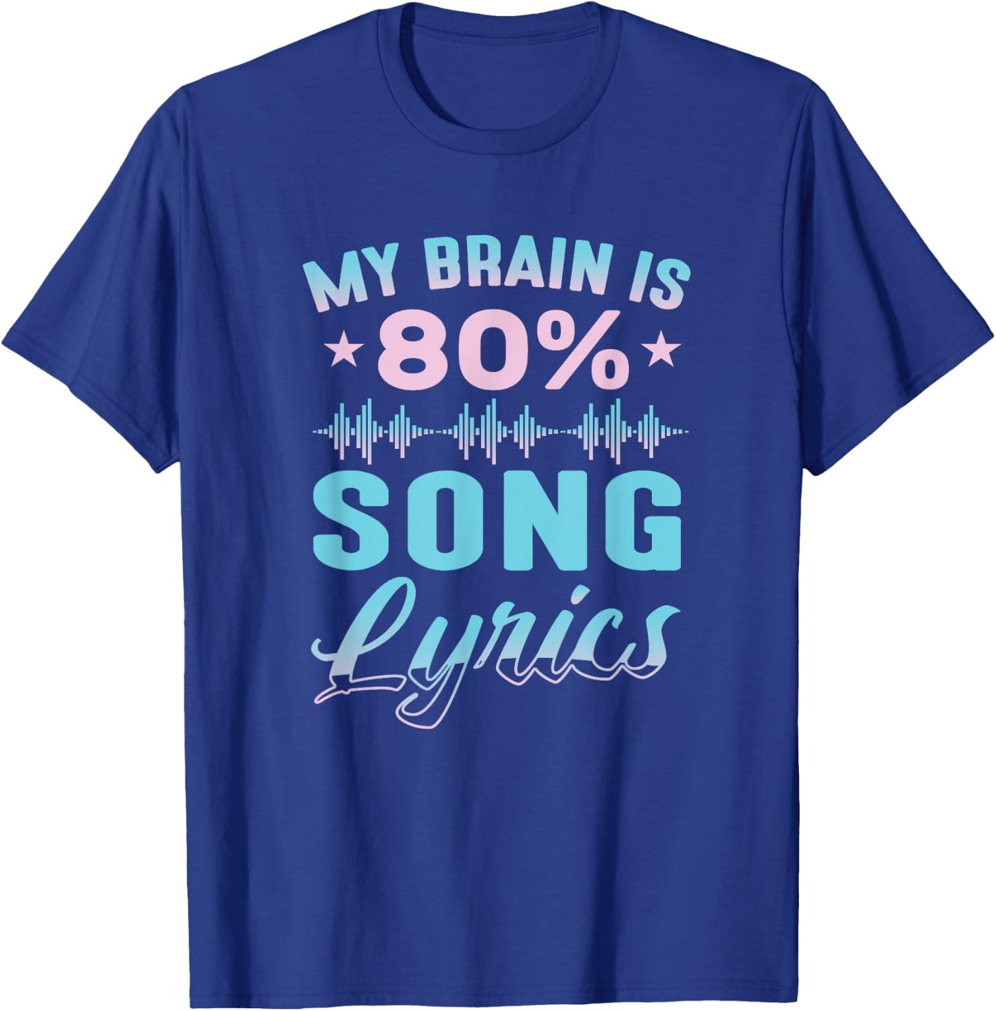 My Brain is 80% Song Lyrics Funny Singer Earworm Song Lyrics T-Shirt - T-Shirt | Royal