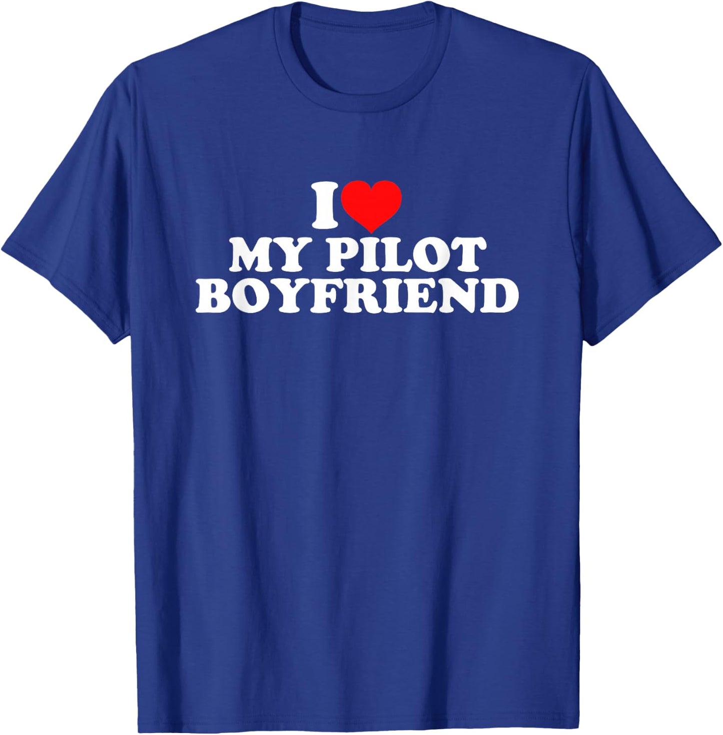 I Love My Pilot Boyfriend T-Shirt - T-Shirt | Royal