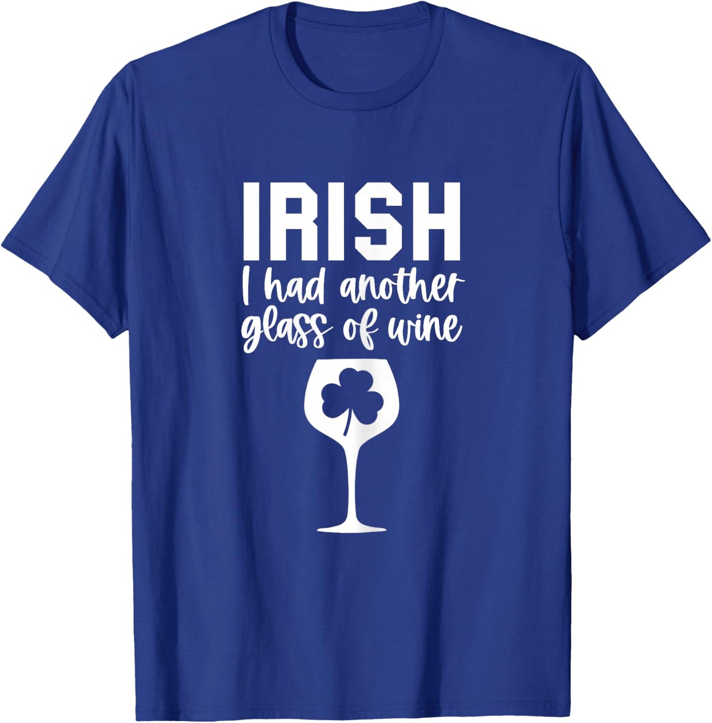 Irish I had Wine Funny St Patricks Day Drinking Pun T-Shirt - T-Shirt | Royal