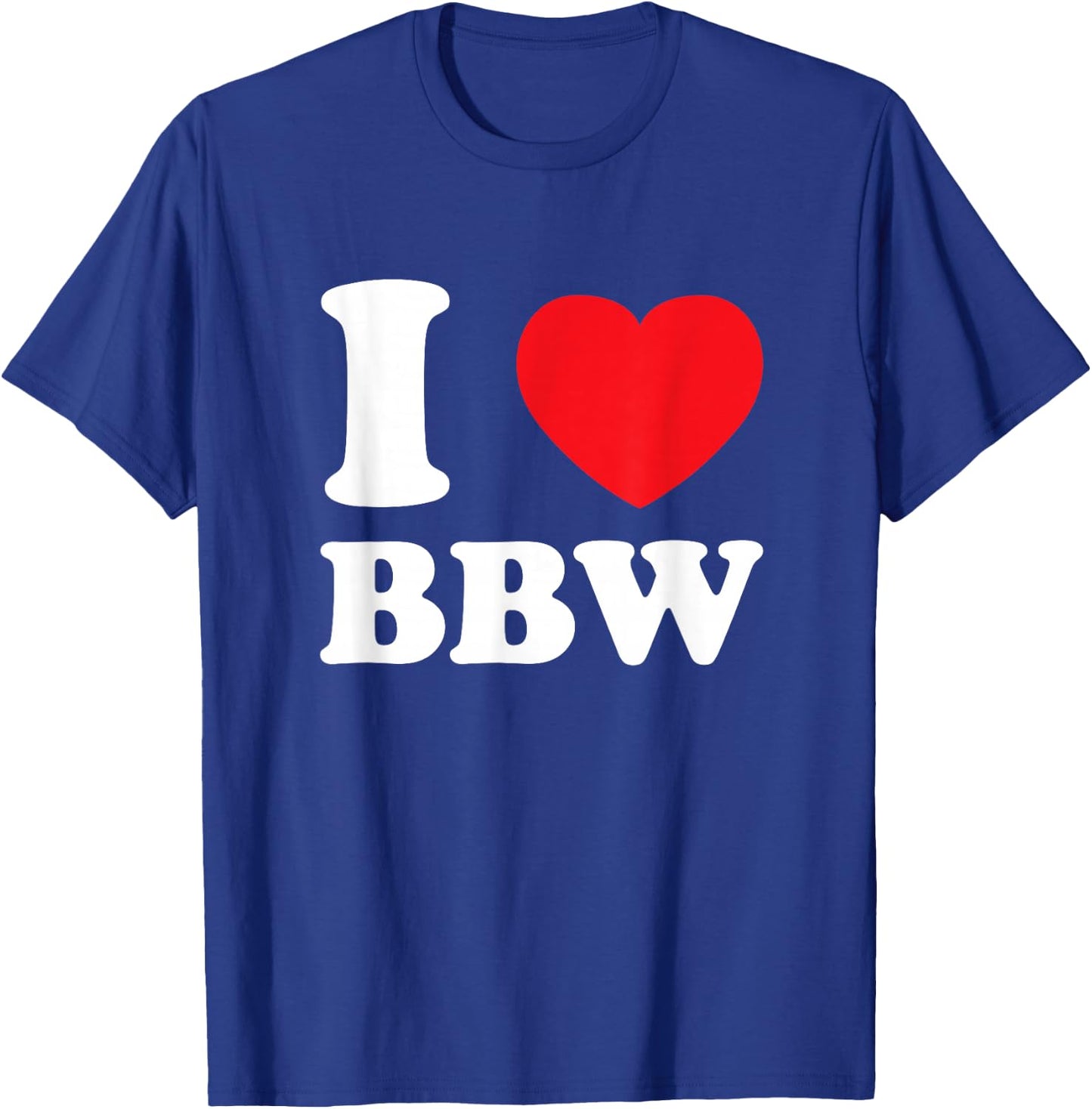 I Love Heart BBW And Mature Sexy Women T-Shirt - T-Shirt | Royal