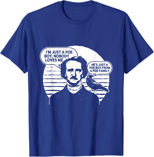 I'm Just a Poe Boy Nobody Loves Me bookworm T-Shirt - T-Shirt | Royal